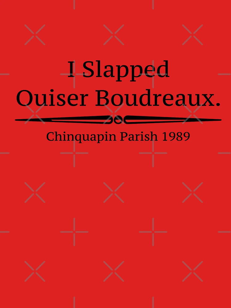 "I Slapped Ouiser Boudreaux" - Steel Magnolias Classic T-Shirt