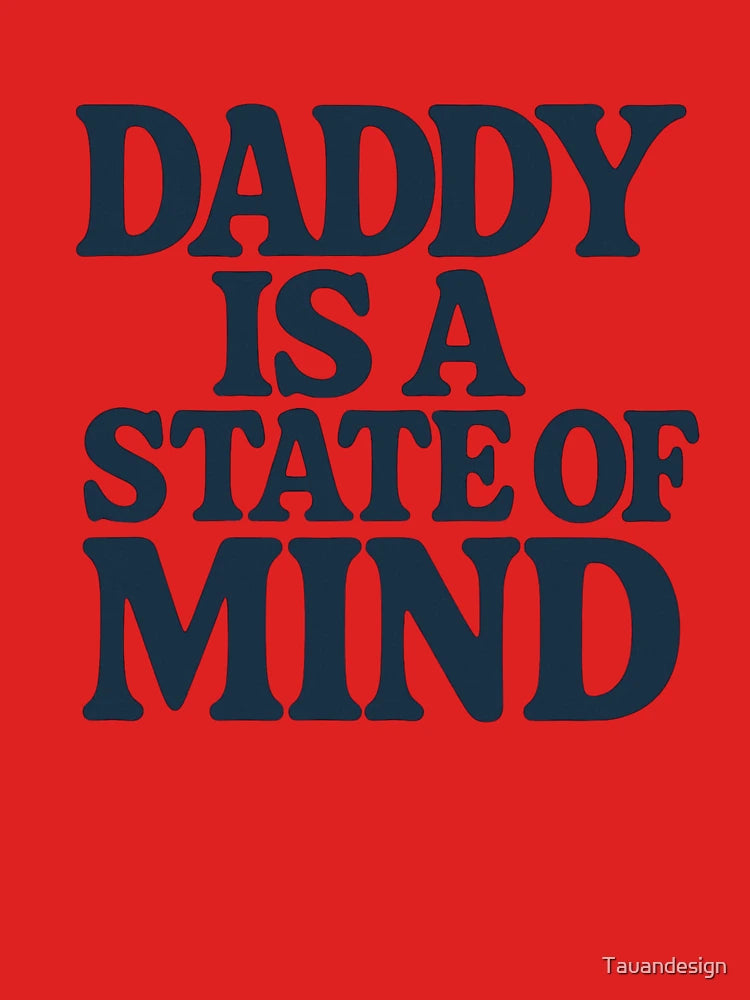 Daddy Is A State Of Mind Classic T-Shirt