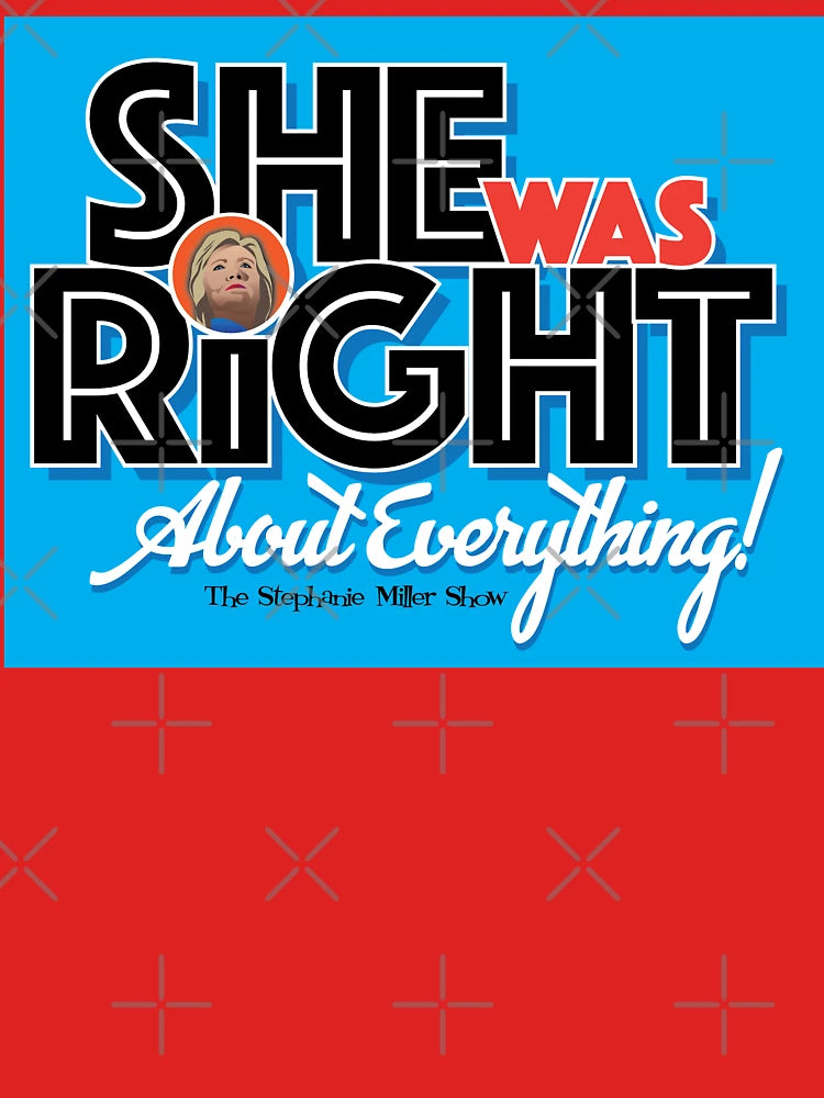 "She Was Right About Everything" - Listener George Classic T-Shirt