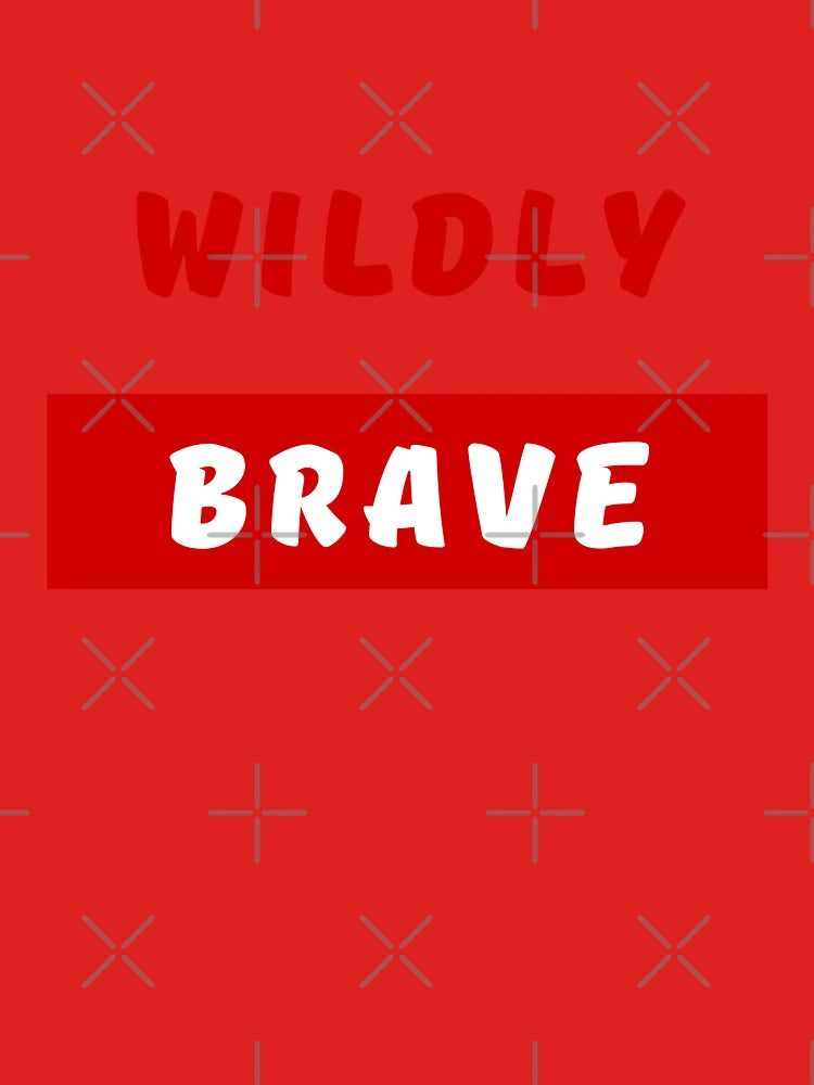 WILDLY BRAVE, Bold Font, Quotes, Red, White, Strong, Words Classic T-Shirt