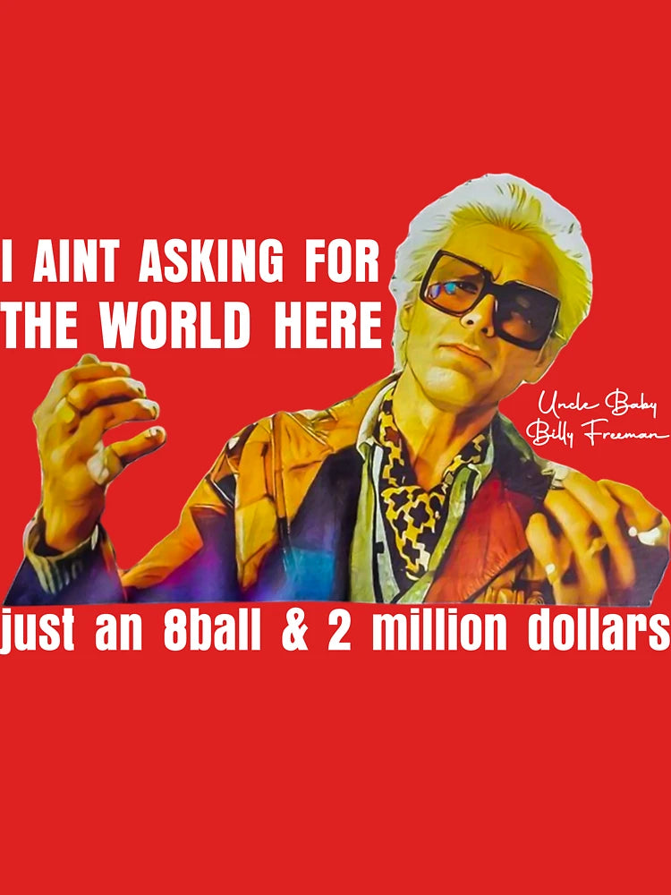 I'm Just Asking For A 8 Ball And $2 Million Baby Billy Funny Quote Classic T-Shirt