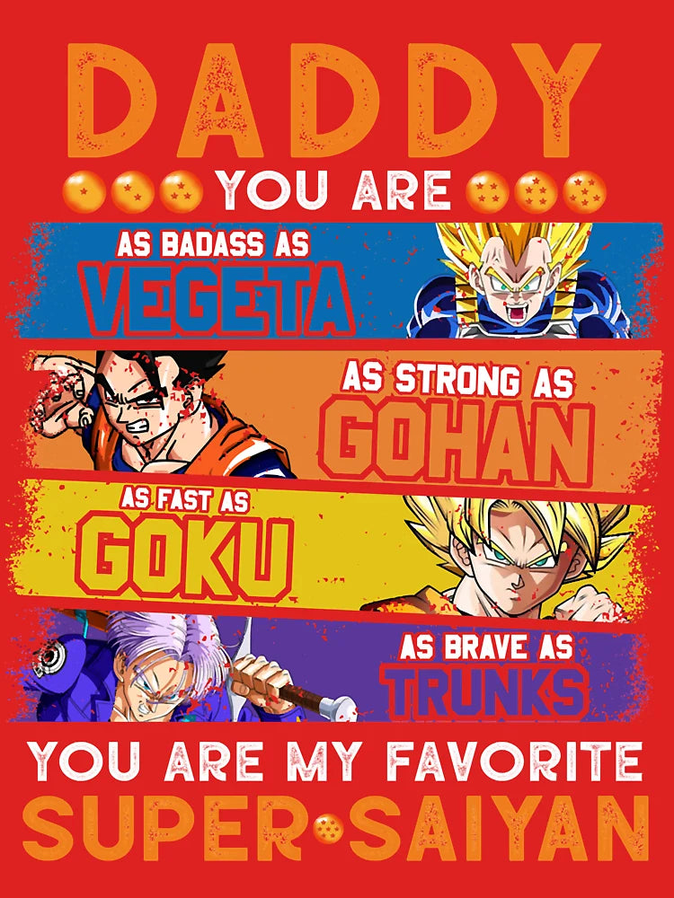 Daddy Dragonball Daddy You Are My Favorite Super Saiyan Funny Vegeta Goku Gohan Trunks Father&x27;s.png Classic T-Shirt