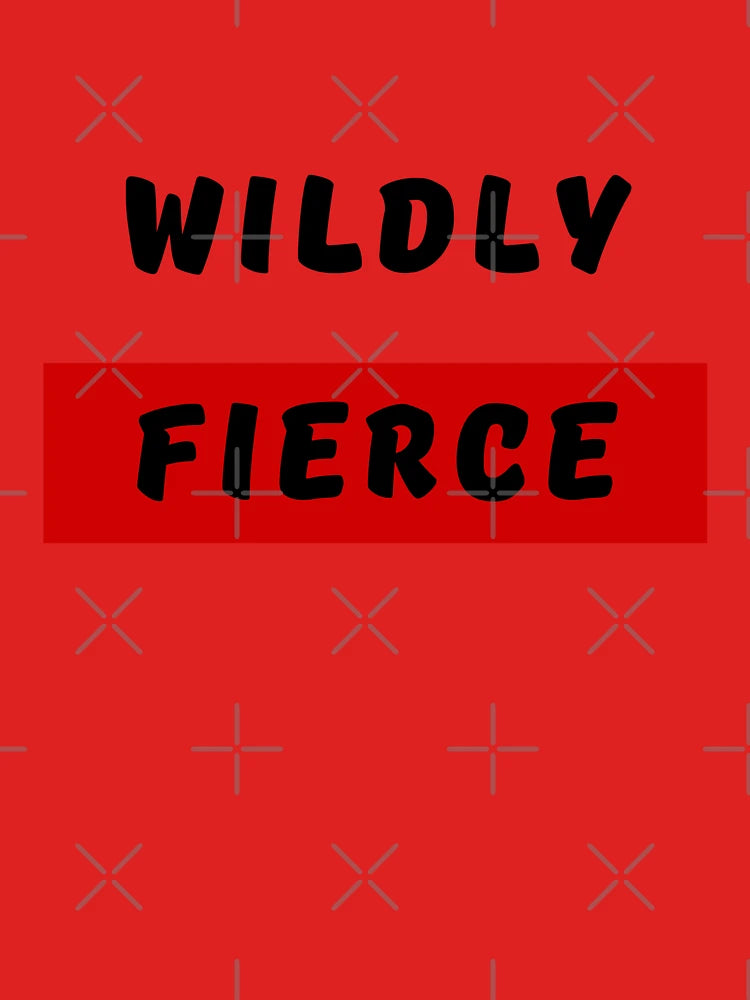 WILDLY FIERCE, Bold Font, Quotes, Red, Strong, Words Classic T-Shirt