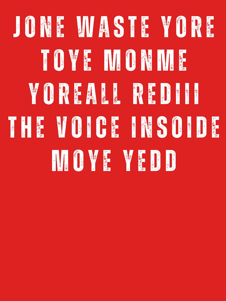 "JONE WASTE YORE TOYE MONME YOREALL REDIII THE VOICE INSOIDE MOYE YEDD" design—a playful parody of the legendary Blink 182 song! Classic T-Shirt