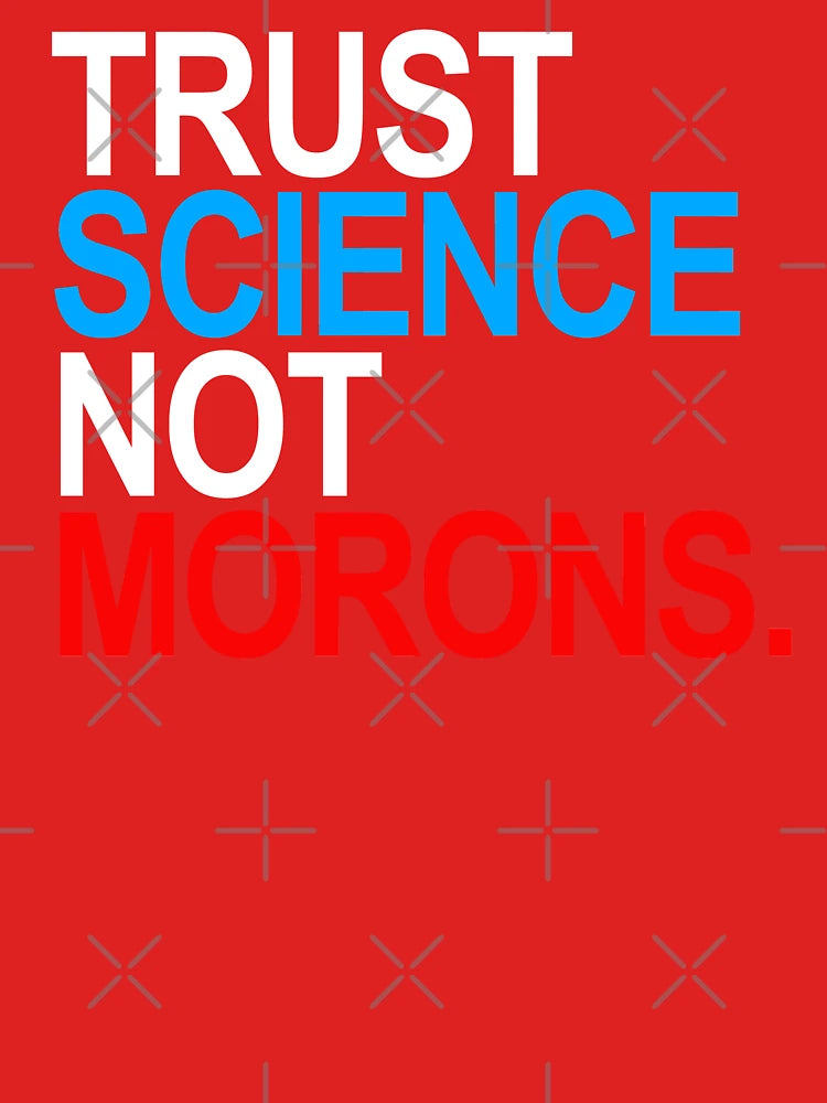 TRUST SCIENCE NOT MORONS (red white and blue) Classic T-Shirt