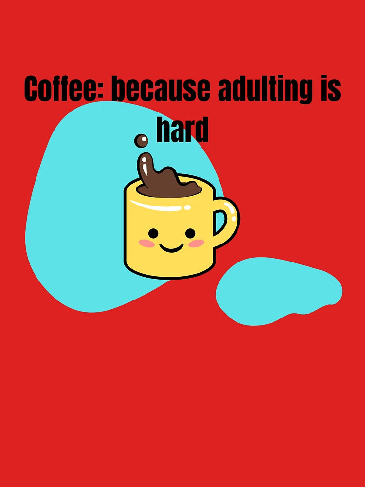 "Because Adulting Is Hard" Funny Coffee Mug β Relatable Gift for Adults, Students & Tired Humans Classic T-Shirt