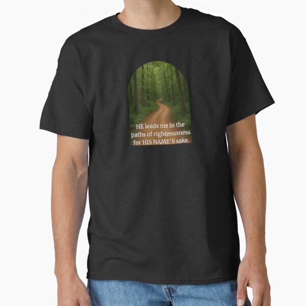 "Psalms 23:3b" Christian design template Classic T-Shirt