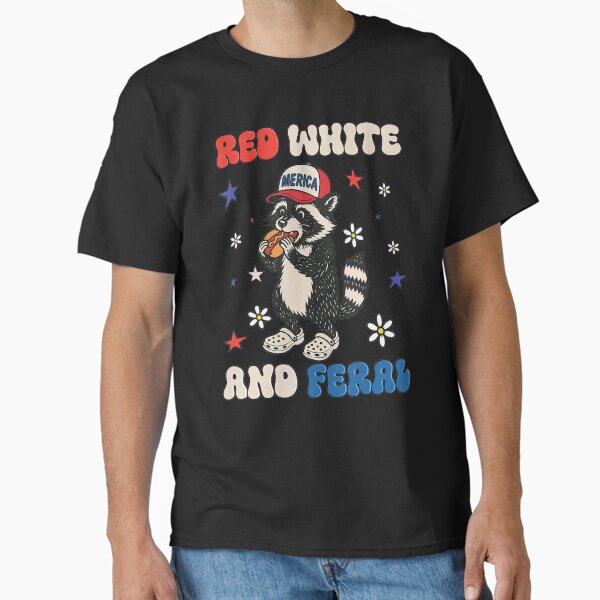 Red White And Feral Funny Raccoon 4Th Of July Patriotic Classic T-Shirt