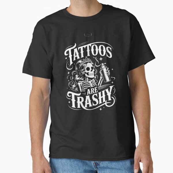 Anti Tattoo Trashy for Tattoo Culture Critics Classic T-Shirt