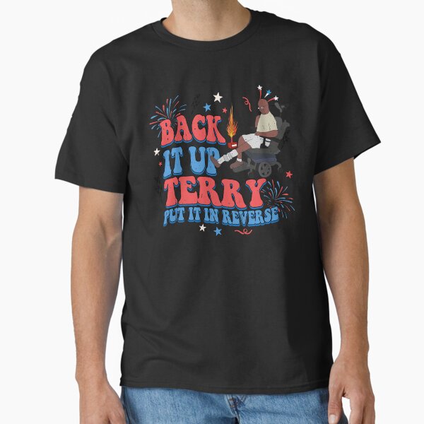 Back It Up Terry Put It In Reverse Classic T-Shirt