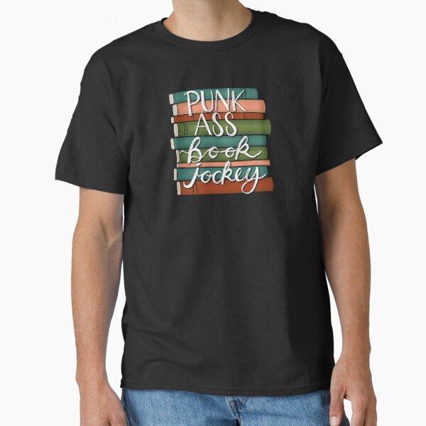Punk Ass Book Jockey! Classic T-Shirt