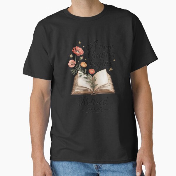 A New Chapter Begins Funny Retired Teacher Retirement 2025 Classic T-Shirt