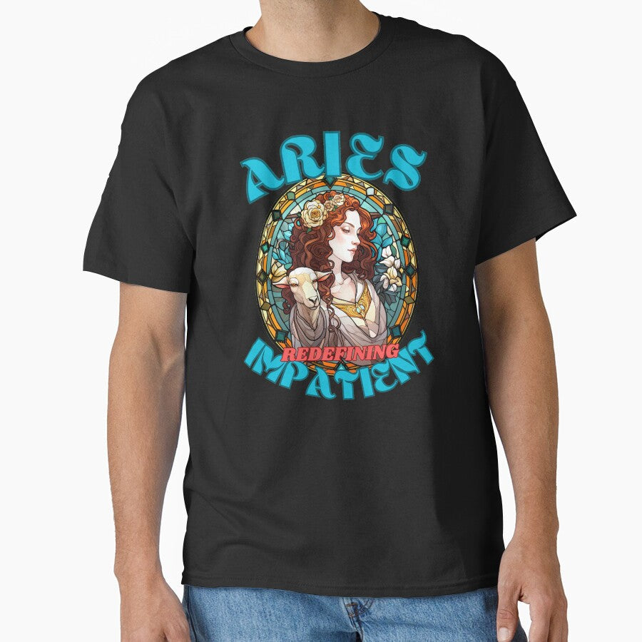 Aries Redefining Impatient Aries Season Classic T Shirt