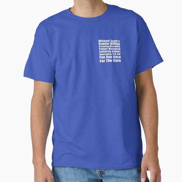 Michael Scott's Dunder Mifflin Scranton Meredith Palmer Memorial Celebrity Rabies Awareness Pro-Am Fun Run Race For The Cure Classic T-Shirt