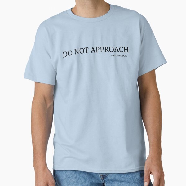 DO NOT APPROACH Anti-social Classic T-Shirt