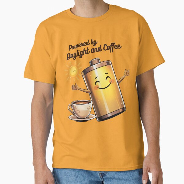 Powered by daylight and coffee Classic T-Shirt