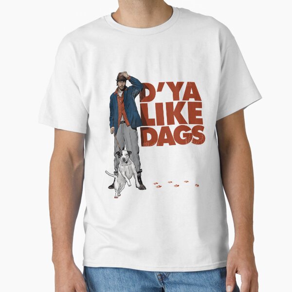 D'Ya Like Dags? Classic T-Shirt