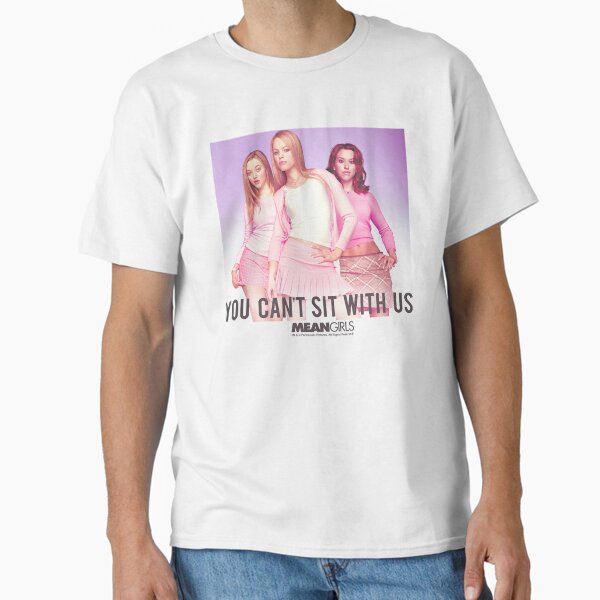 Mean Girls You Can't Sit With Us Plastic Group Classic T-Shirt