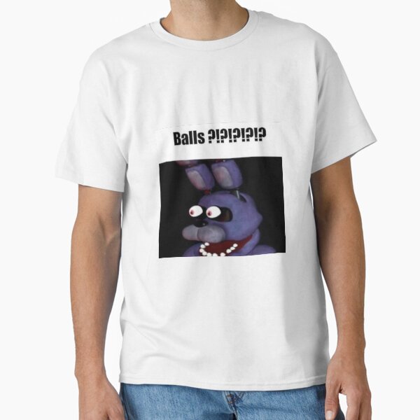 fnaf bonnie Balls ?!?!?!?!? meme Classic T-Shirt