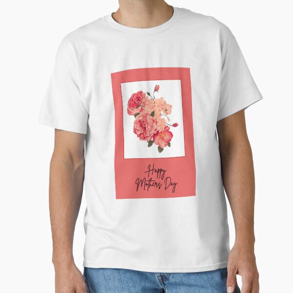HAPPY MOTHERS DAY CARD, PEACHY RED ROSE Classic T-Shirt