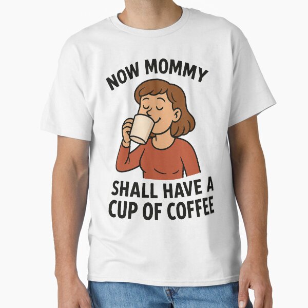 Mom's Coffee Ritual: A Sacred Daily Ceremony Classic T-Shirt