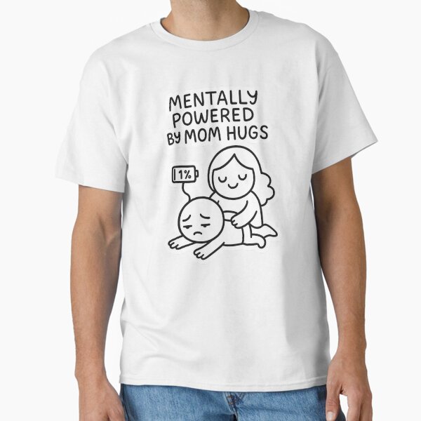 Mentally Powered by Mom Hugs – Cute Meme Doodle Classic T-Shirt