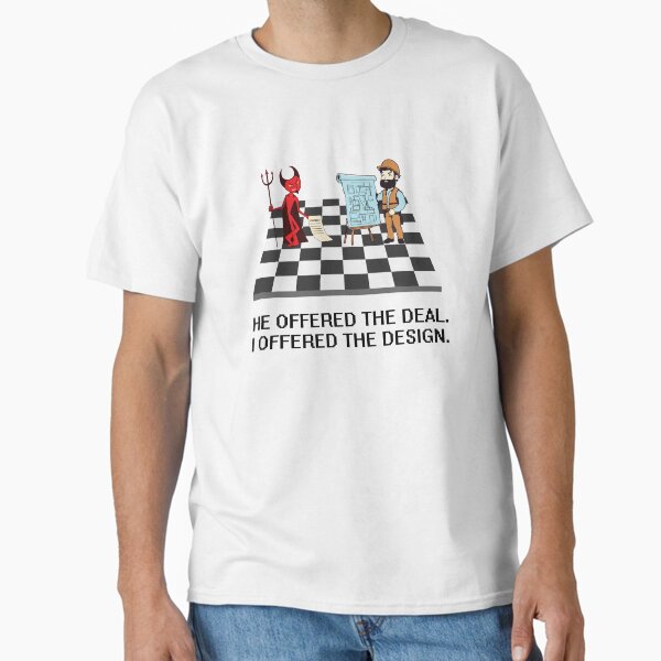 He offered the deal. I offered the design. Classic T-Shirt