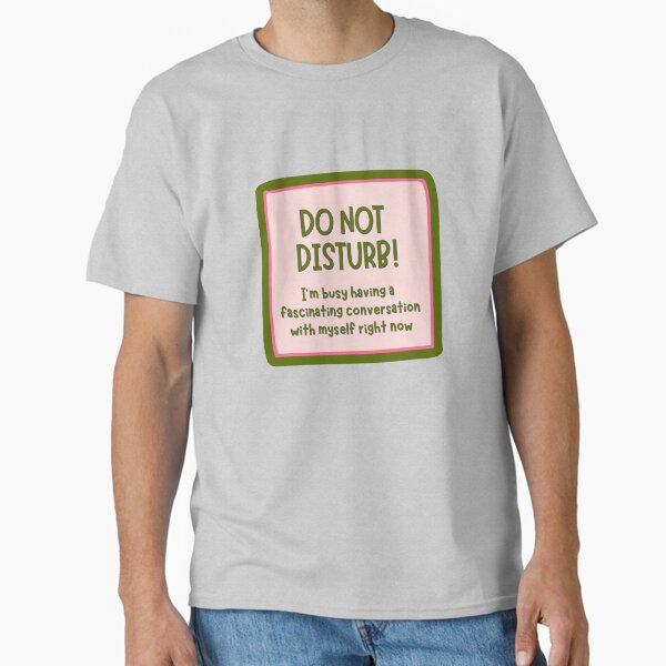 "DO NO DISTURB! - Fascinating Convo" ASD, ADHD-ers, Neurodivergent Entrepreneurs Classic T-Shirt