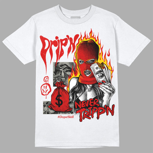Fire Red 3s DopeSkill T-Shirt Drip'n Never Tripp'n Graphic