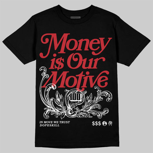 Bred Velvet 11s DopeSkill T-Shirt Money Is Our Motive Typo Graphic