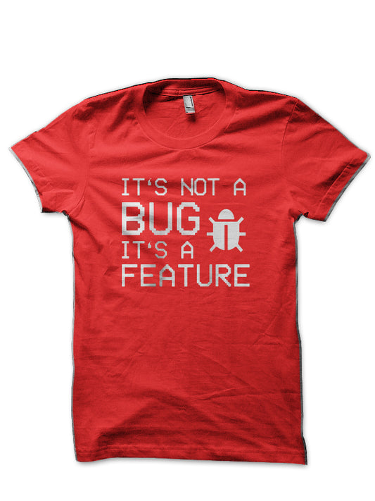 Itâ€™s Not A Bug Red T-Shirt