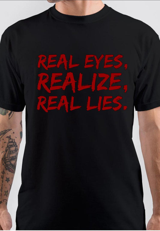 Real Eyes, Realize, Real Lies T-Shirt