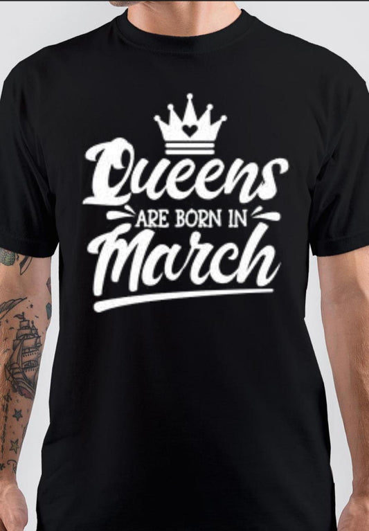 QUEENS ARE BORN IN MARCH TSHIRT