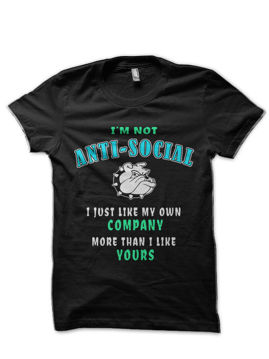 â€œIâ€™m Not Anti-Socialâ€ Sarcastic Funny Quote Shirt Gift Black T-Shirt