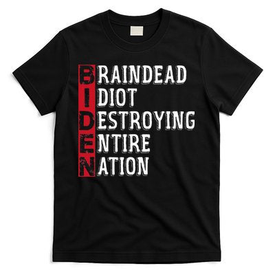 Biden Braindead Idiot Destroying Entire Nation Anti Biden T-Shirt
