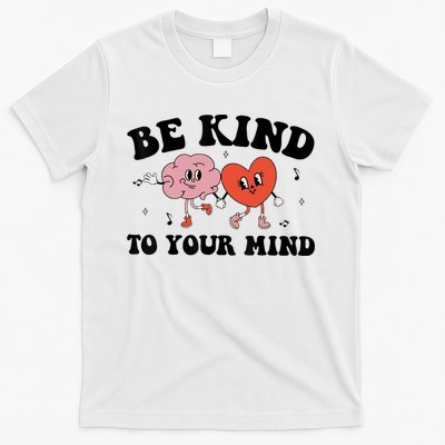 Be Kind To Your Mind Groovy Retro Mental Health Awareness T-Shirt