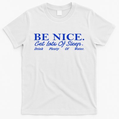 Be Nice Get Lots Of Sleep Drink Plenty Of Water Inspired T-Shirt