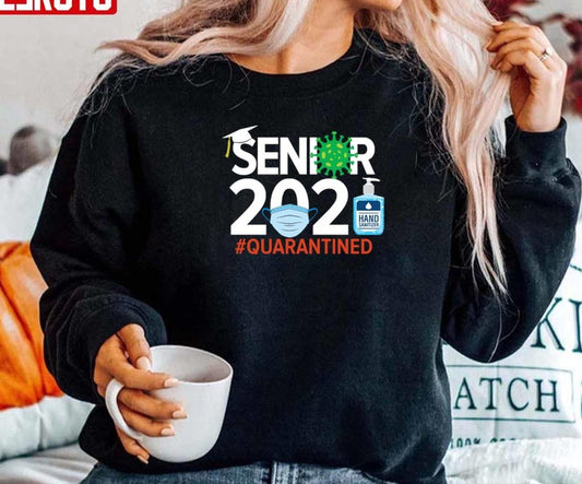 Senior 2021 Coronavirus Covid-19 Quarantined Funny Unisex Sweatshirt