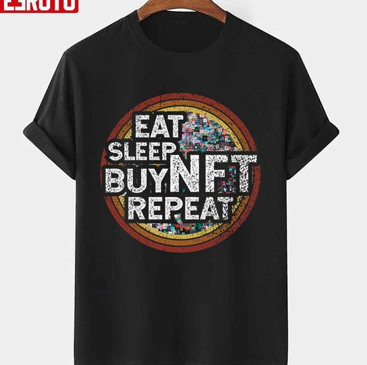 Nft Crypto Art Eat Sleep Buy Nft Repeat Distressed Retro Nft Token Quote For Nft Lover Unisex T-shirt