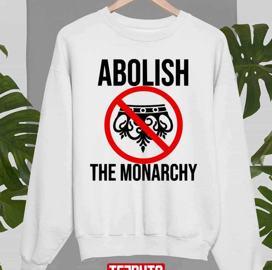 Anti Monarchy Abolish The Monarchy British Rule Unisex Sweatshirt