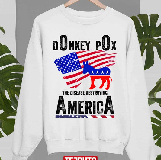 Anti Biden Meme Donkey Pox The Disease Destroying America Unisex Sweatshirt