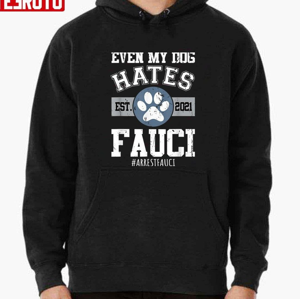 Arrest Fauci Funny Even My Dog Hates Fauci Anti Fauci Unisex T-shirt