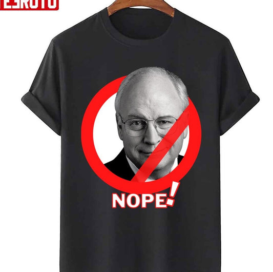 Anti Dick Cheney Nope Unisex T-Shirt
