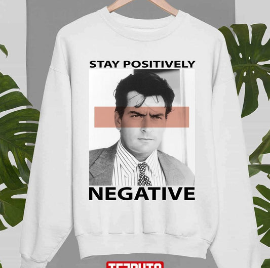 Stay Positively Negative Charlie Sheen's Unisex Sweatshirt