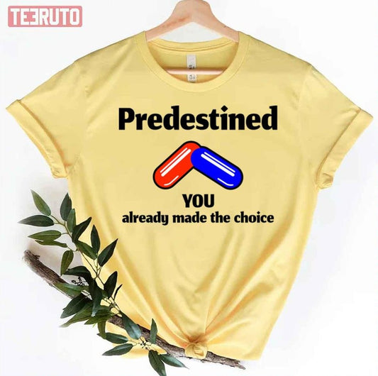 Predestined Red Or Blue Pill Black Design Unisex T-Shirt