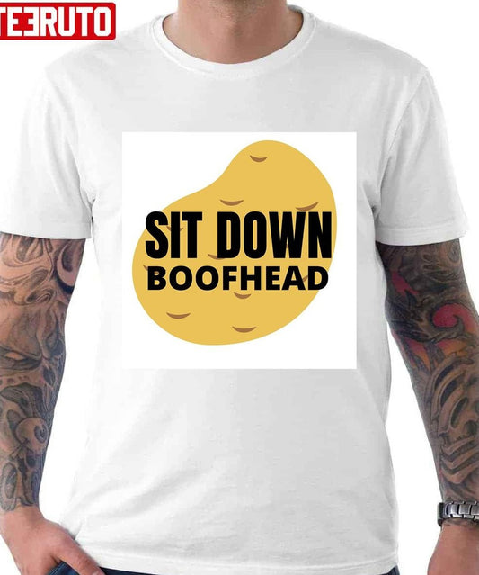 Sit Down Boofhead Unisex T-Shirt