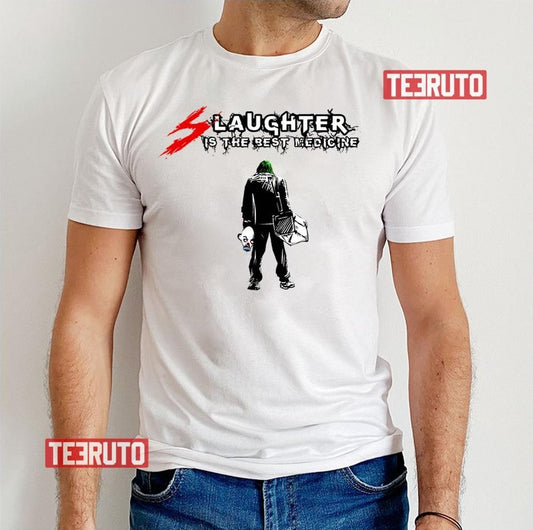 Slaughter Is The Best Medicine Unisex T-Shirt