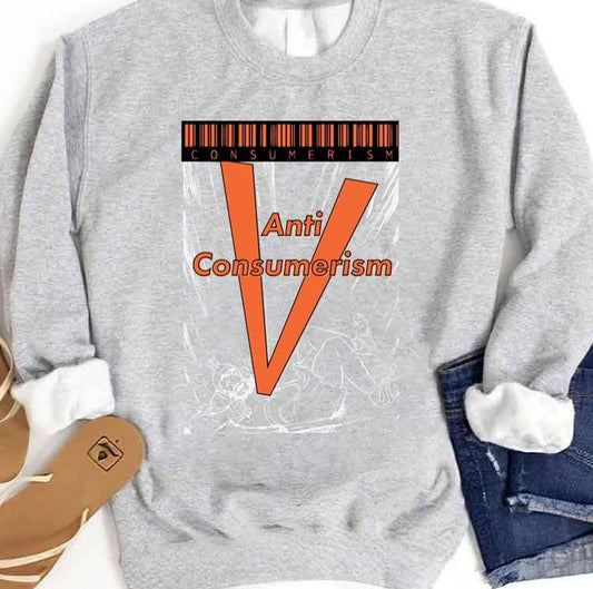 Anti Consumerism Art Unisex Sweatshirt