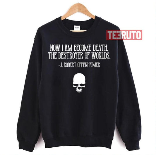 Now I Am Become Death Destroyer Of Worlds J Robert Oppenheimer Cillian Murphy Unisex Sweatshirt