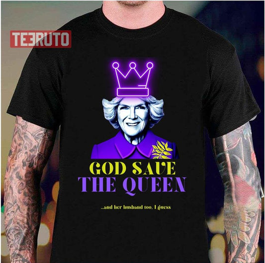 Queen Camilla Coronation God Save The Queen And Her Husband King Charles Iii Unisex T-Shirt